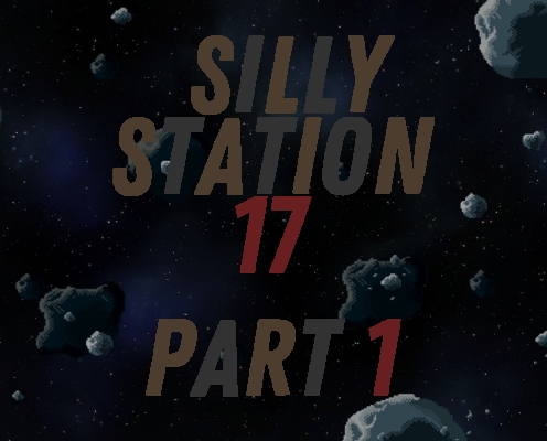 Silly Station 17 - Part 1